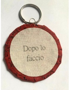 Ciondolo artigianale "Dopo lo faccio" - Esclusivo...