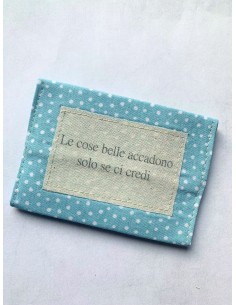 Portacarte - LE COSE BELLE ACCADONO SOLO SE CI CREDI...