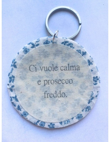 Ciondolo artigianale "Ci vuole calma e prosecco freddo" - Esclusivo accessorio in stoffa azzurra