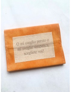 Portacarte - O MI SVEGLIO PRESTO O MI SVEGLIO SIMPATICA arancione